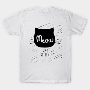 Just Kitten! T-Shirt